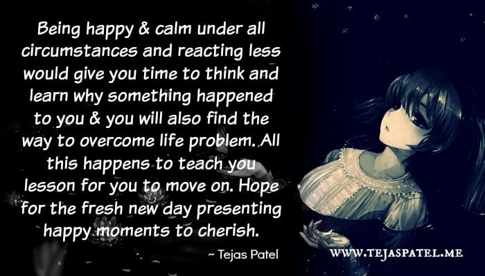 Being happy and calm under all circumstances