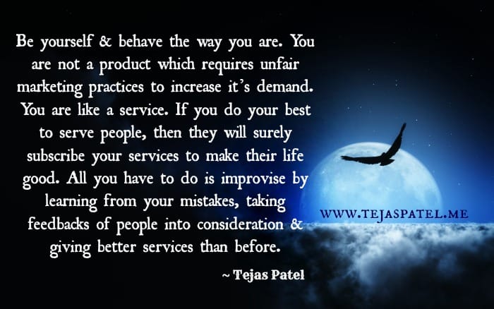 Be yourself & behave the way you are