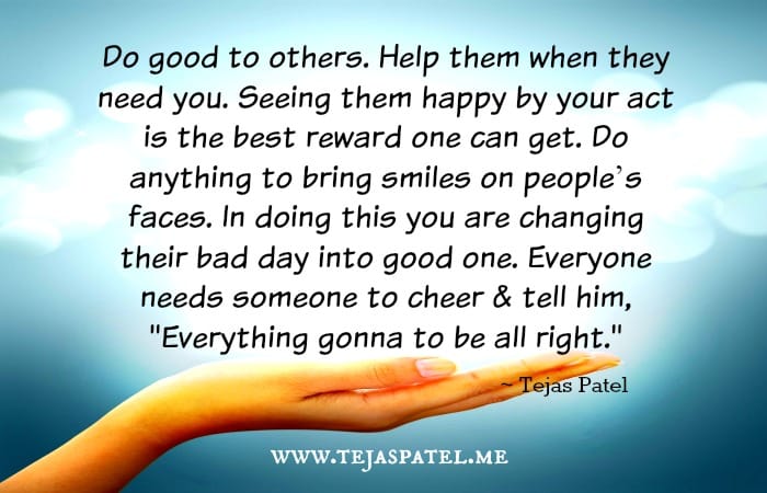 Do anything to bring smiles on people's faces
