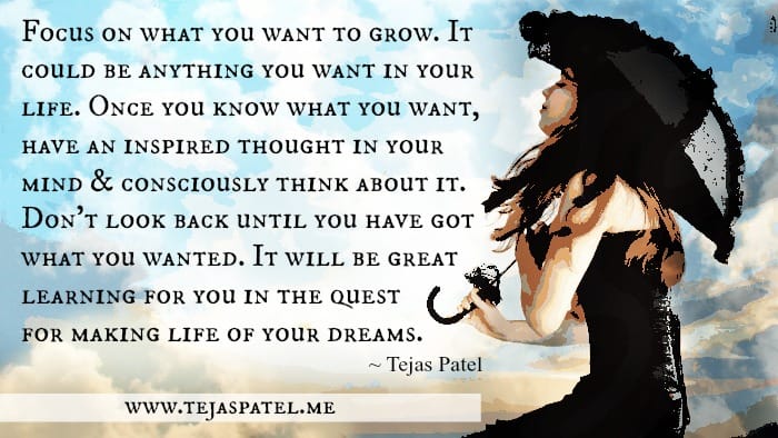 Focus on what you want to grow