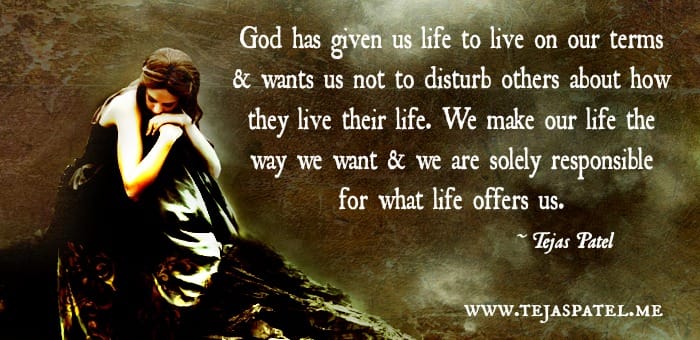 God has given us life to live on our terms