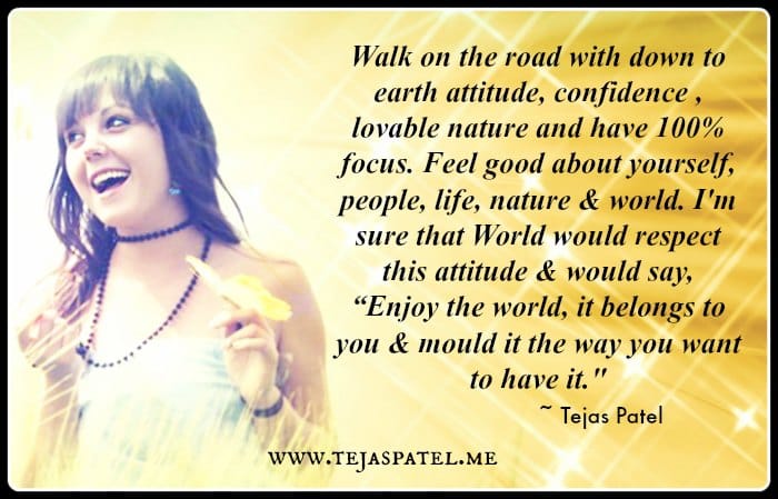 Walk on the road with down to earth attitude