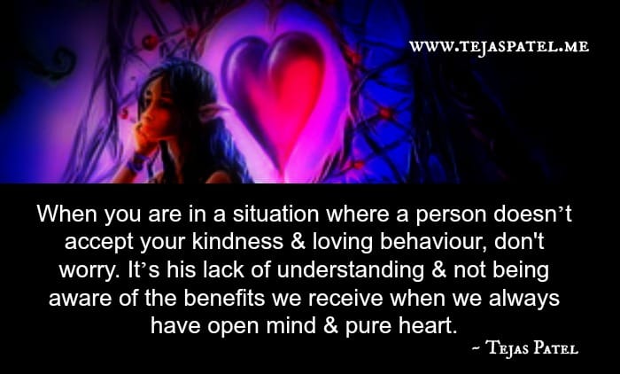 When we have open mind & pure heart