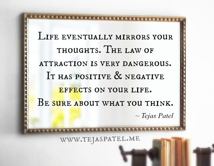 Life eventually mirrors your thoughts