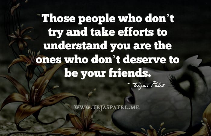 People who don't take efforts to understand you
