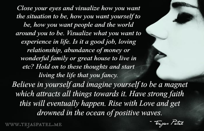 Close your eyes & visualize what you want to experience in life
