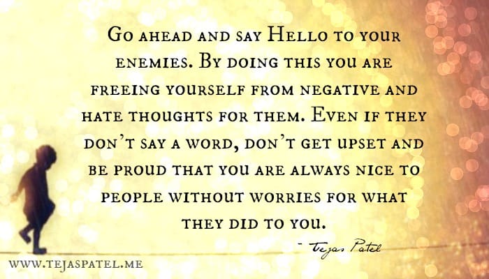 Go ahead and say Hello to your enemies