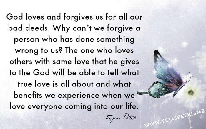 God loves and forgives us for all our bad deeds