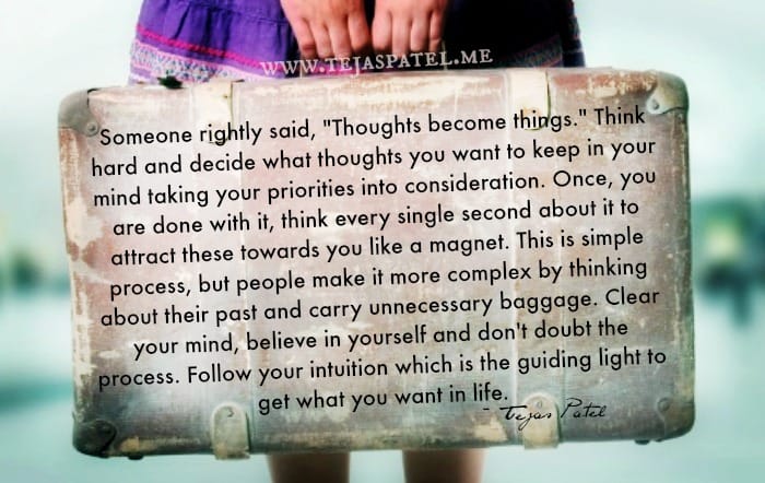 Think hard and decide what thoughts you want to keep in your mind