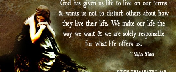 God has given us life to live on our terms