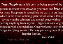 True happiness is felt only by being aware of the present moment